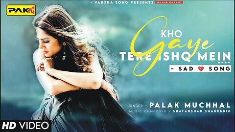 Kho Gaye Tere Ishq Mein (LYRICS) Palak Muchhal