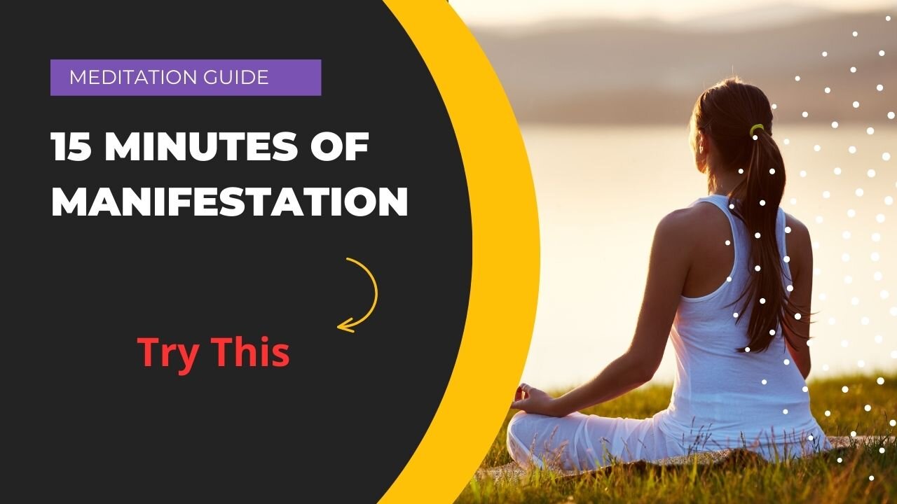 MEDITATION GUIDED - 15 MINUTES OF MANIFESTATION