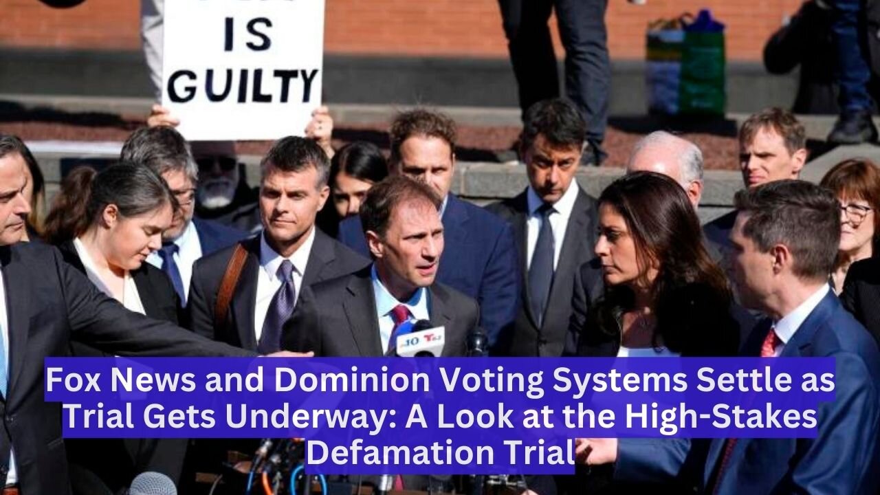 Fox News and Dominion Voting Systems Settle as Trial Gets Underway