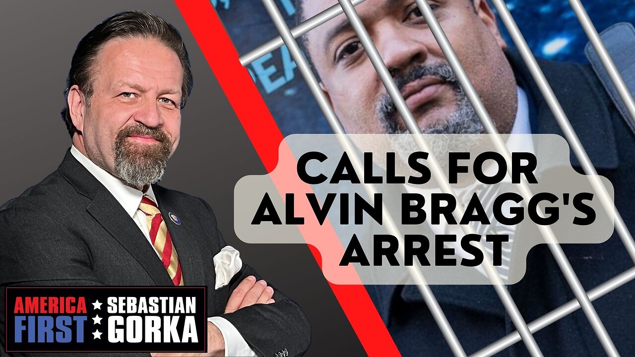 Sebastian Gorka FULL SHOW: Calls for Alvin Bragg's arrest