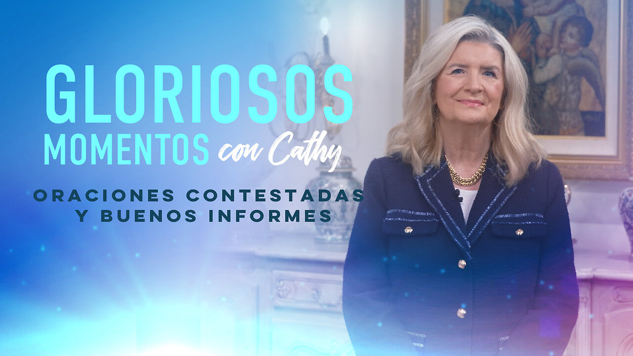 GLORIOSOS MOMENTOS CON CATHY: “Oraciones contestadas y buenos informes”