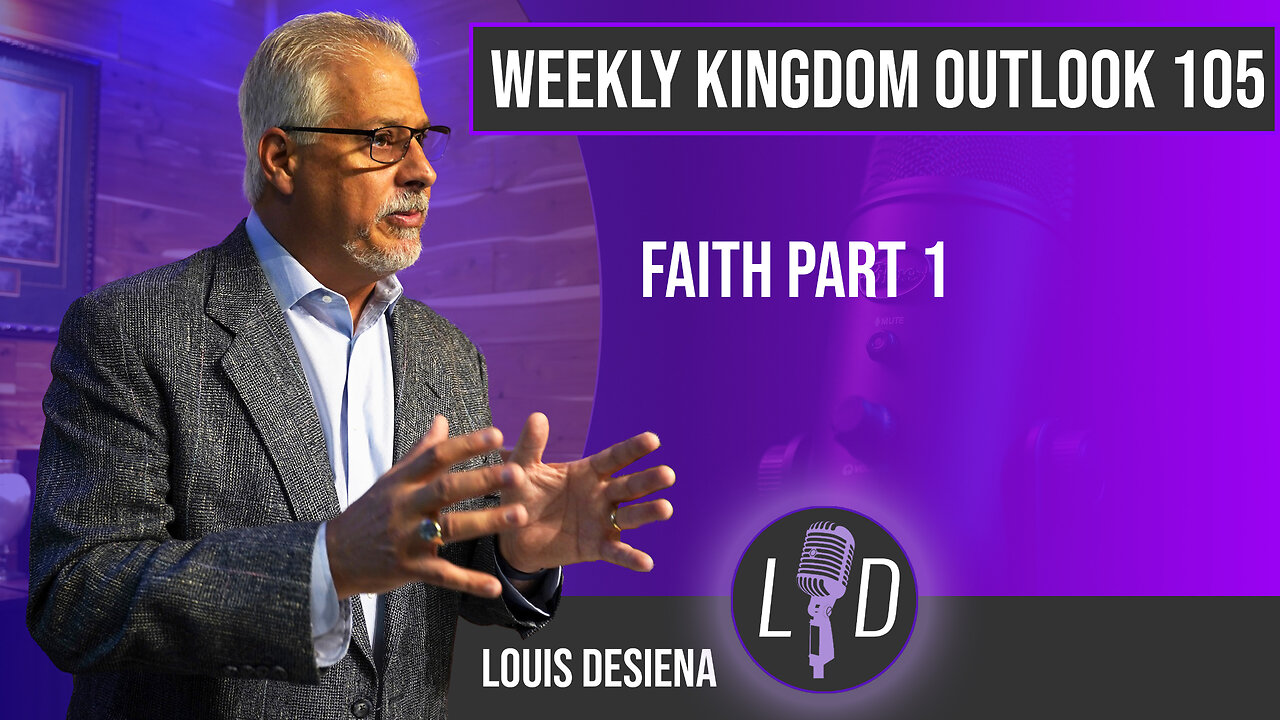 Weekly Kingdom Outlook Episode 105-Faith Part 1