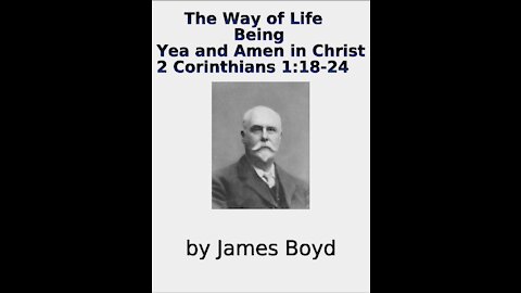 The Way of Life, Being, Yea and Amen in Christ 2 Corinthians 1, by James Boyd