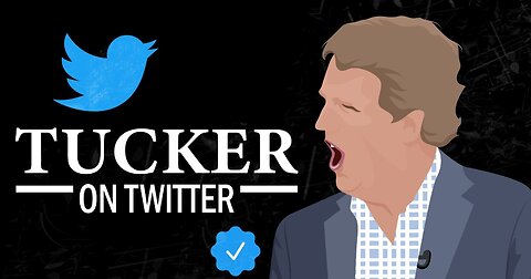 Tucker on Twitter Episode 13