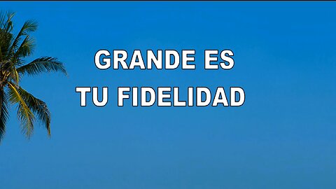 59 - grande es tu fidelidad