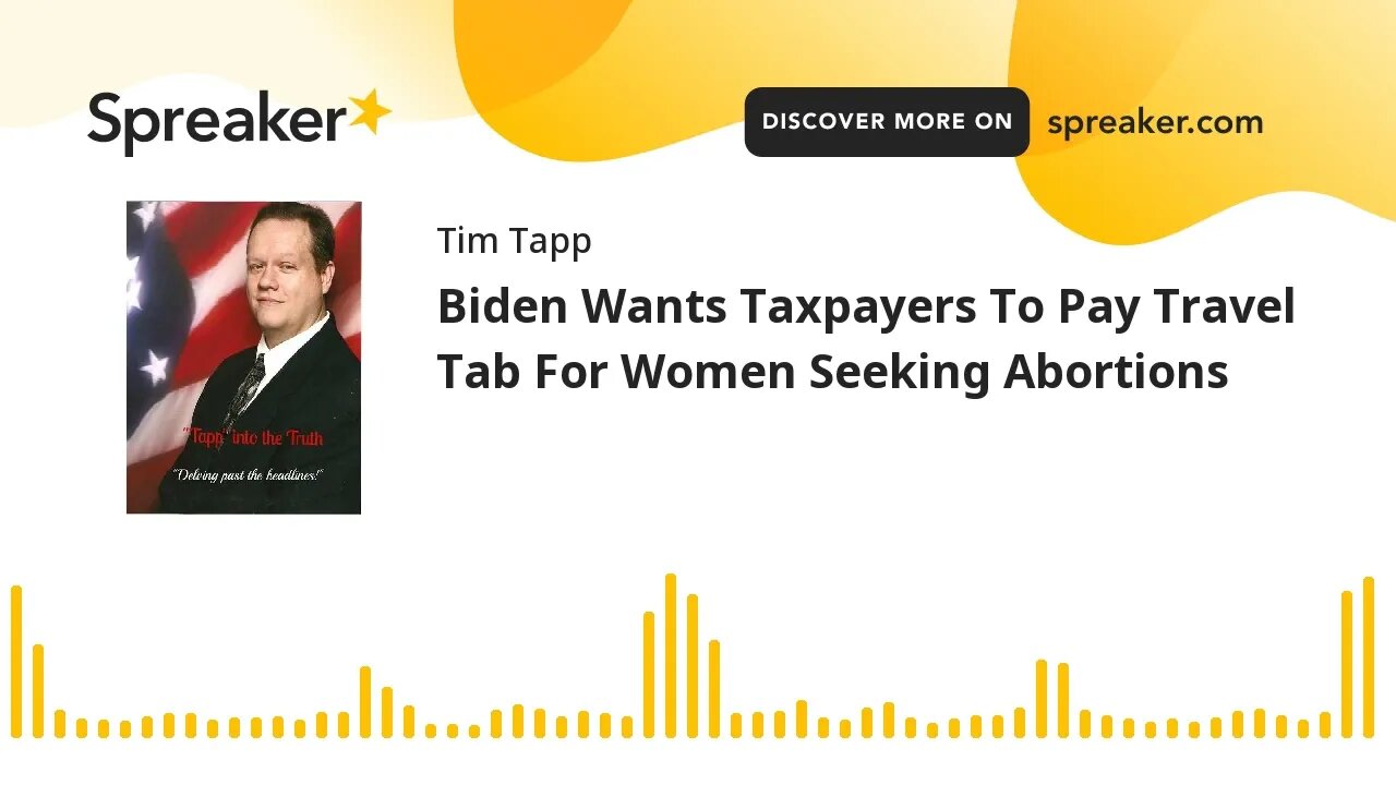 Biden Wants Taxpayers To Pay Travel Tab For Women Seeking Abortions