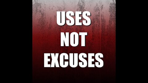 Uses Not Excuses Eleventh Podcast