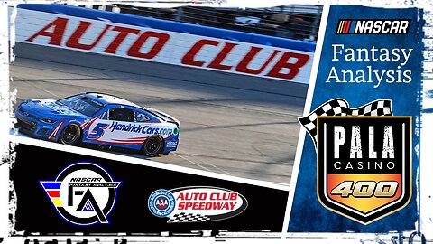 NASCAR Fantasy Analysis for Auto Club Speedway