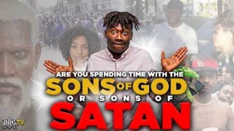 IUIC | Are You Spending Your Time With Men Of God Or Sons Of Satan?
