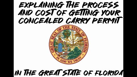 Explaining the process and cost of getting your CWP in the great state of Florida!!!