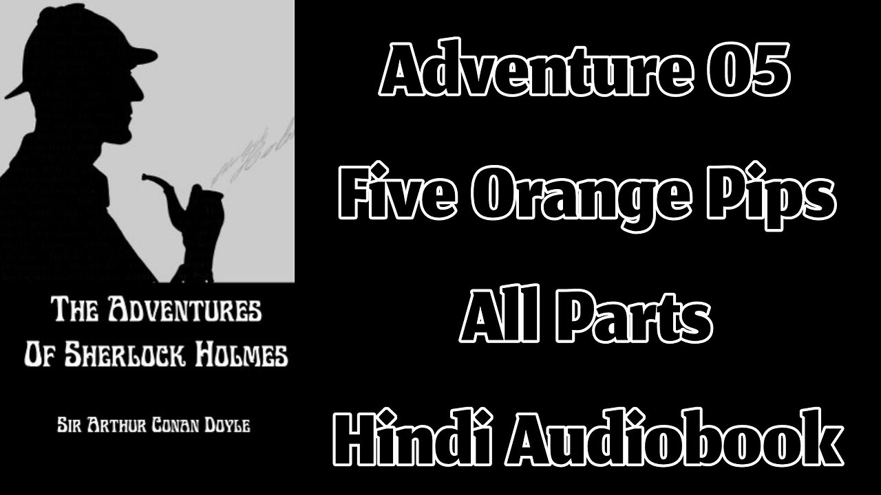 Adventure 05 - The Five Orange Pips by Sir Arthur Conan Doyle || Hindi Audiobook