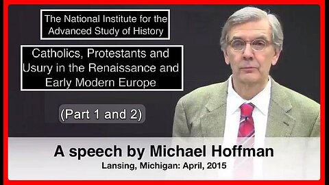 Catholics, Protestants and Usury: (Part 1 & 2) • Michael Hoffman •🕞1h 51m