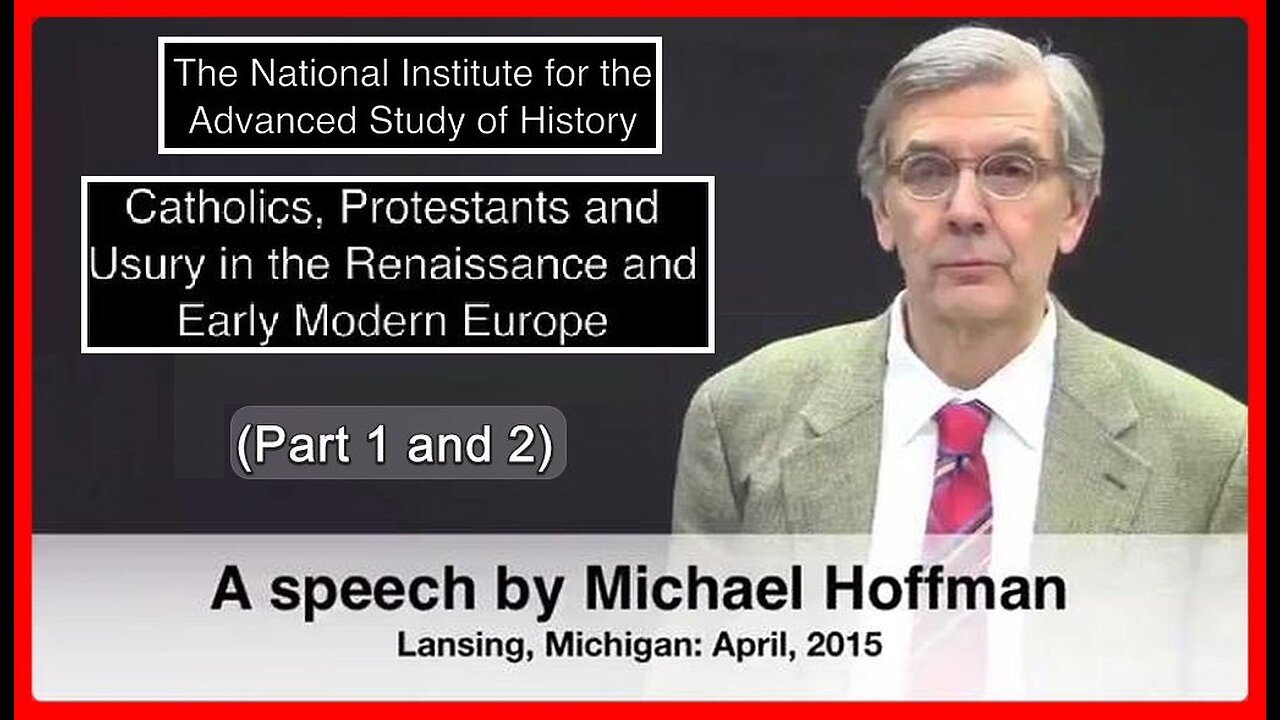 Catholics, Protestants and Usury: (Part 1 & 2) • Michael Hoffman •🕞1h 51m