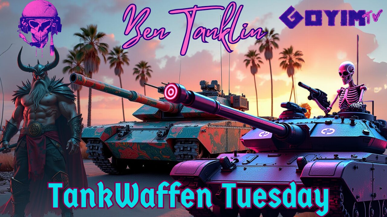 Ben Tanklin Live- TankWaffen Tuesday