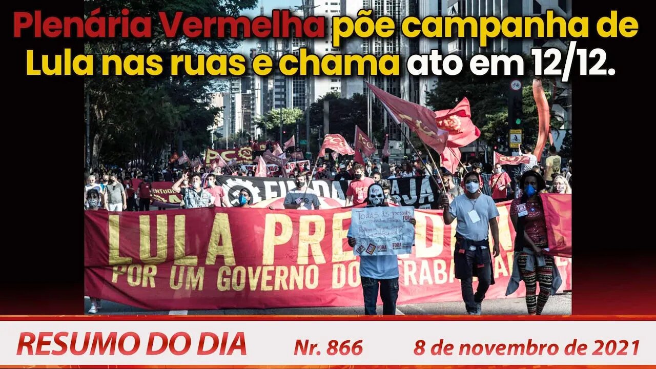 Plenária Vermelha põe campanha de Lula nas ruas e chama ato em 12/12 - Resumo do Dia nº866 - 8/11/21