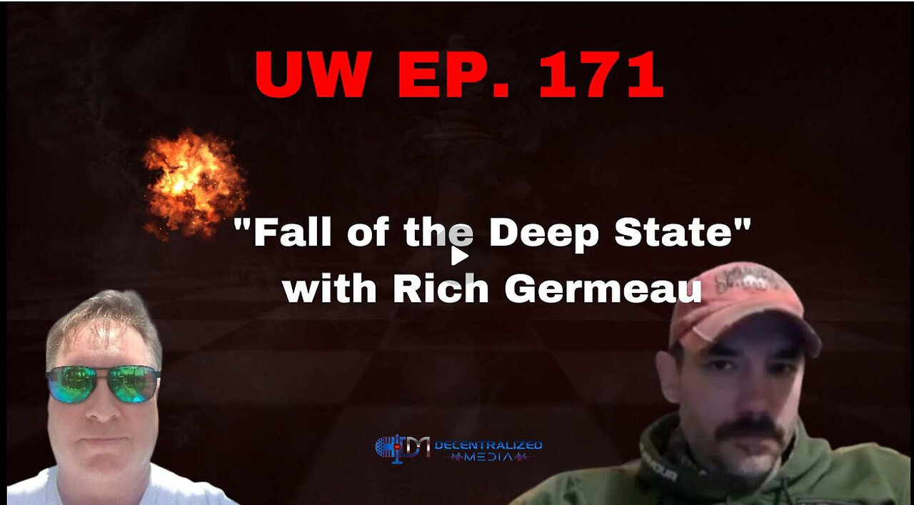 Unrestricted Warfare Ep. 171 | "Fall of the Deep State" with Rich Germeau