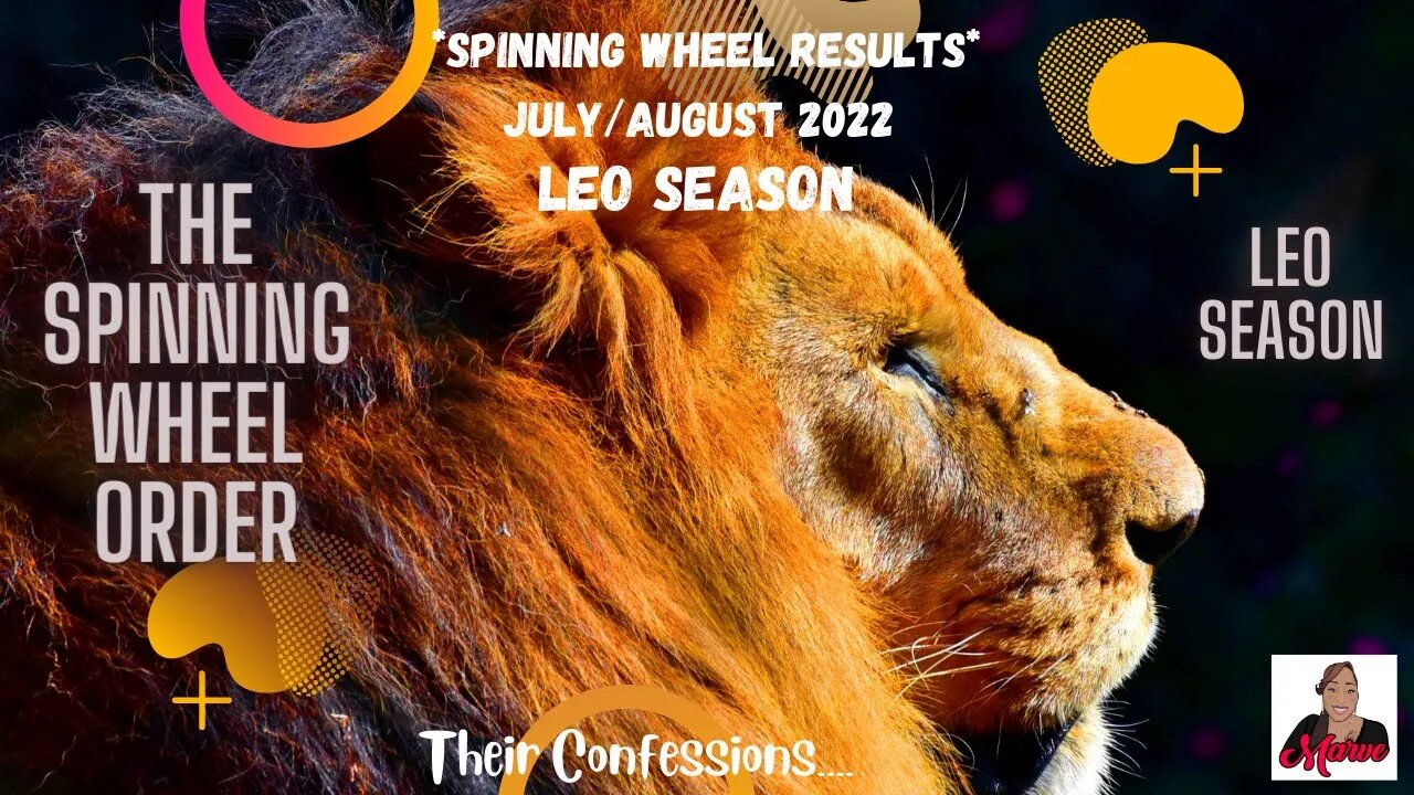 Spinning Wheel Results: Leo Season: Their Confessions...