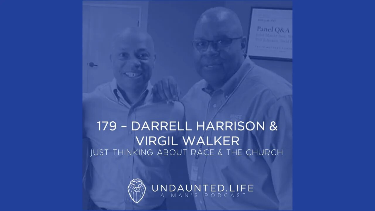 179 - DARRELL HARRISON & VIRGIL WALKER | Just Thinking About Race & The Church