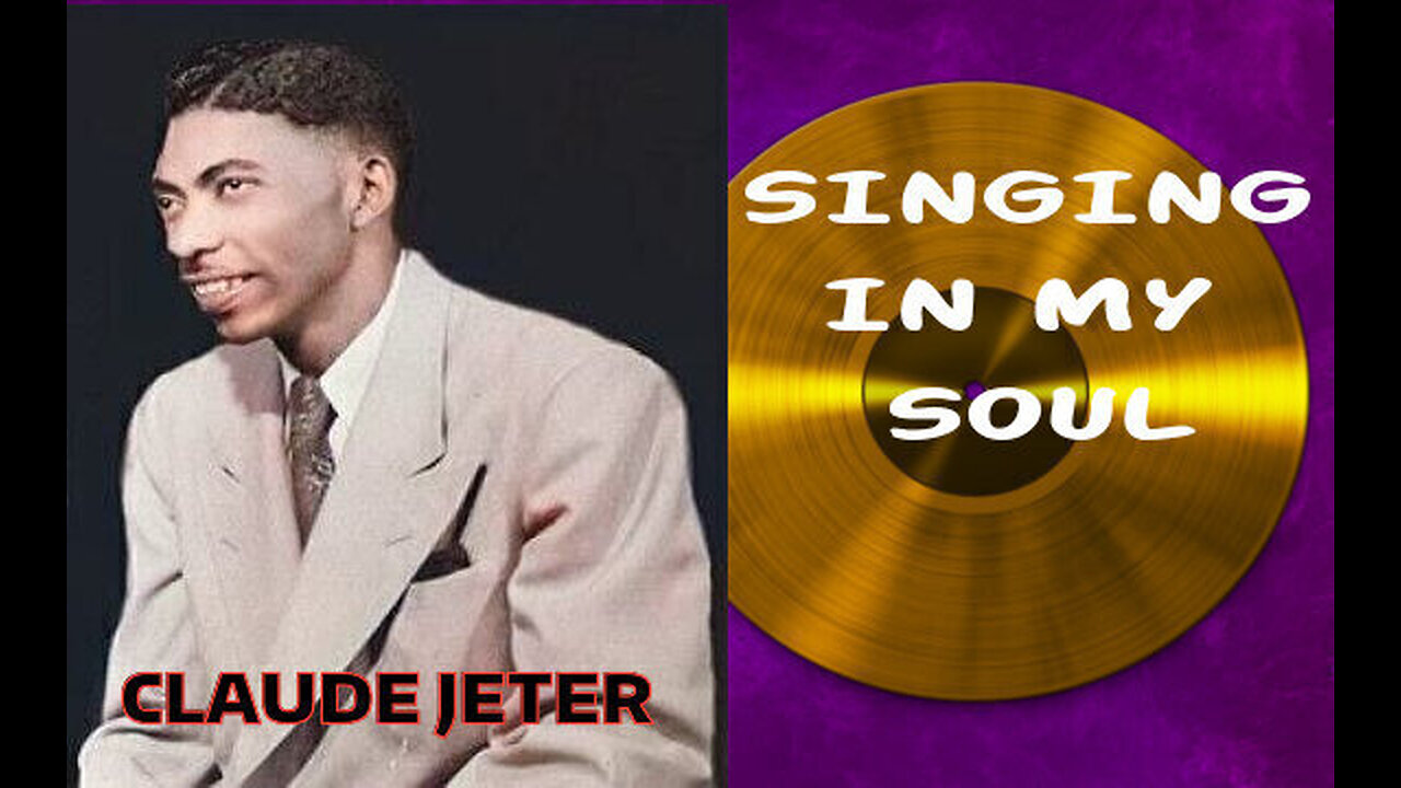Singing In My Soul- Claude Jeter (Remastered)
