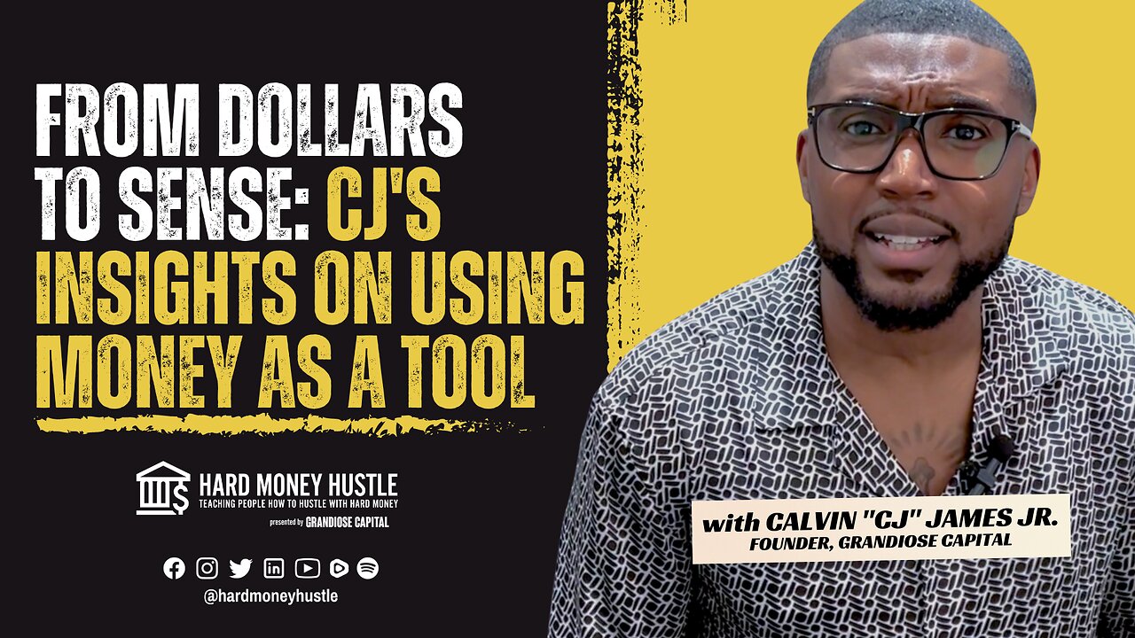 From Dollars to Sense: CJ's Insights on Using Money as a Tool | Hard Money Hustle