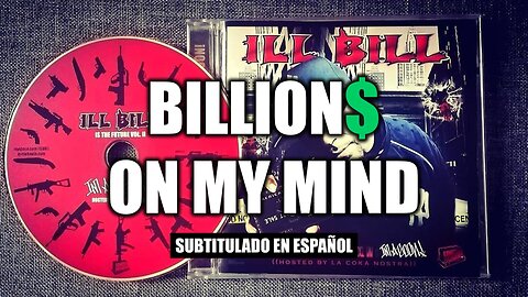 ILL BILL - Billions on My Mind | (Subtitulado en español) (Prod. por ILL BILL)