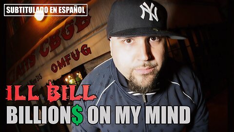 ILL BILL - Billions on My Mind | (Subtitulado en español) (Prod. por ILL BILL)