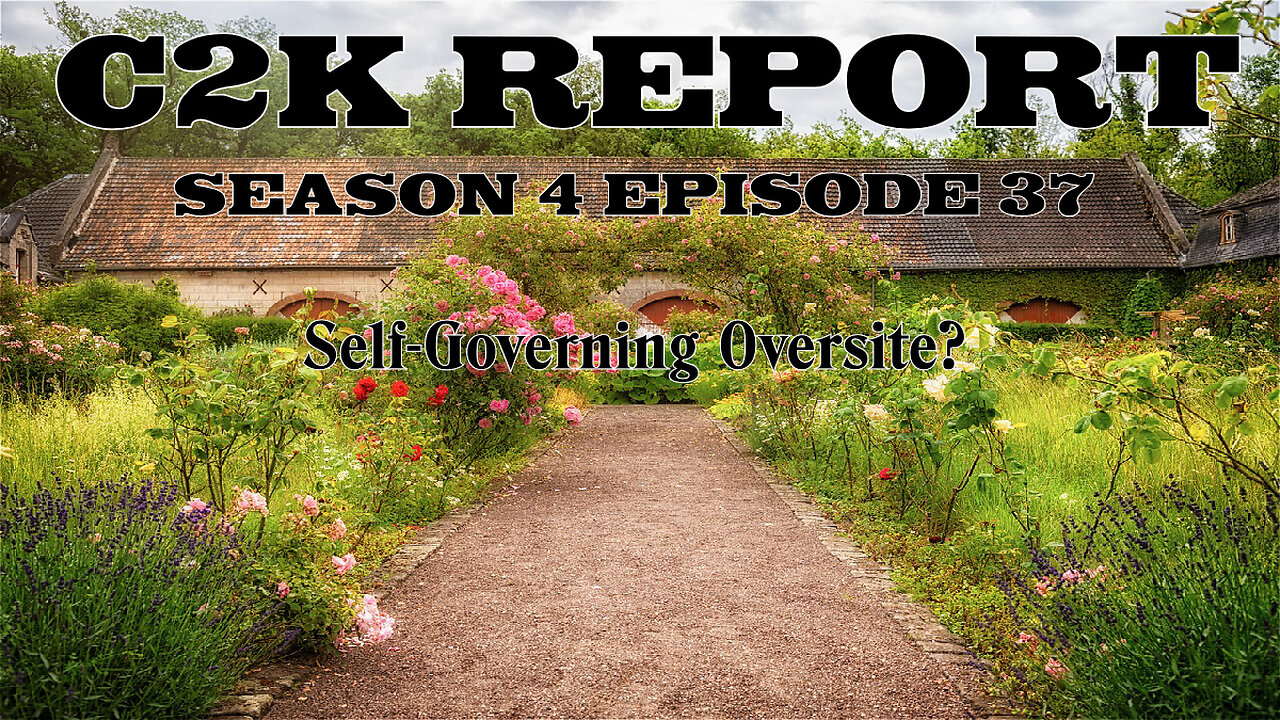 C2K Report S4 E037: Self-Governing Oversite?