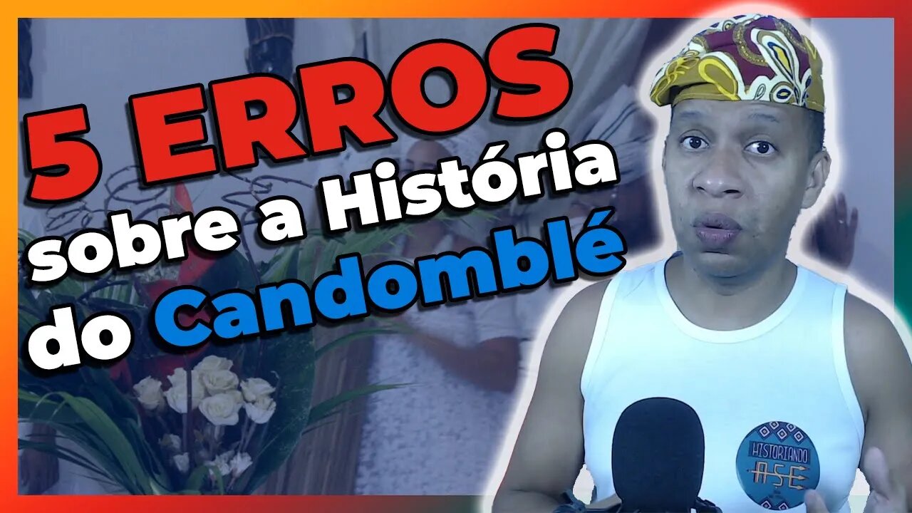 TOP 5 erros sobre a História do Candomblé no Brasil - EP#119