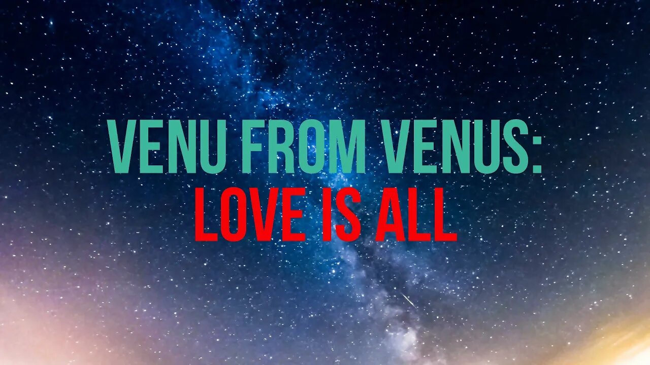 Venu from Venus: Love Is All