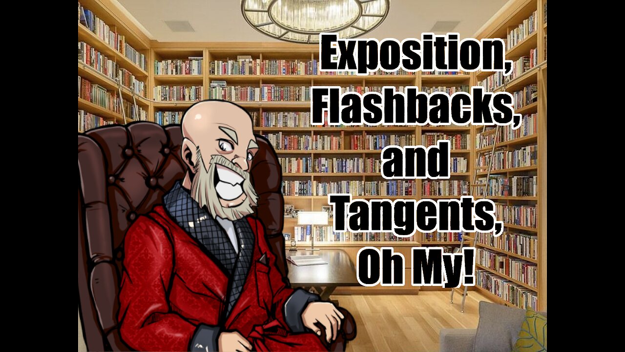 Exposition, Flashbacks, and Tangents, Oh My!