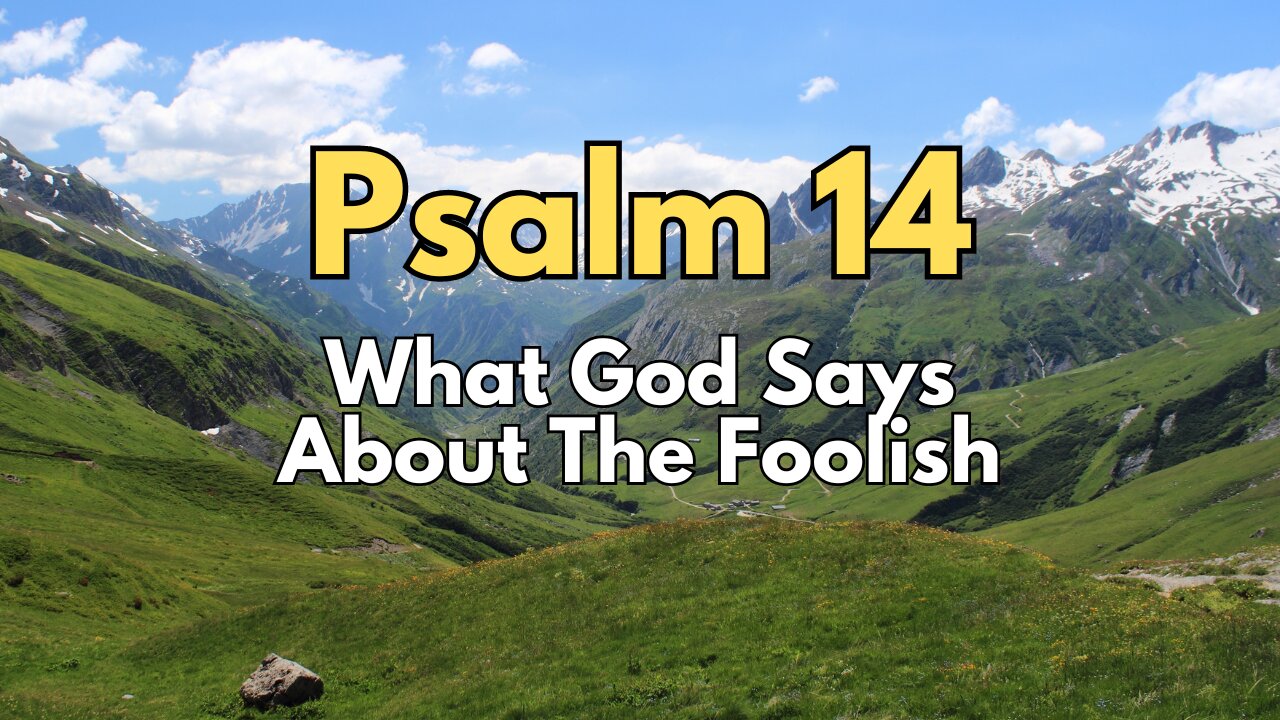 Psalm 14 - What God Says About The Foolish