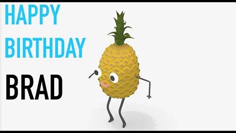 Happy Birthday BRAD! - PINEAPPLE Birthday Song