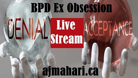 BPD Ex Codependent Obsession Denial vs Acceptance Block To Healing