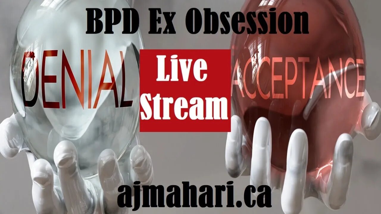 BPD Ex Codependent Obsession Denial vs Acceptance Block To Healing