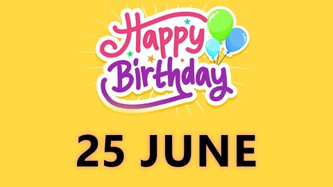 Happy Birthday to all who have Birthday on 25 June - Birthday Wish From Birthday Bash