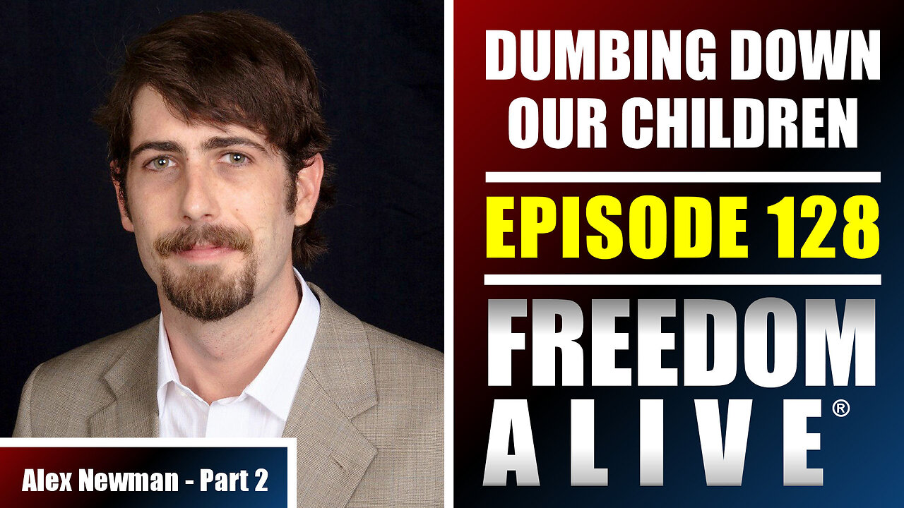 Dumbing Down Our Children - Alex Newman - Freedom Alive® Ep128