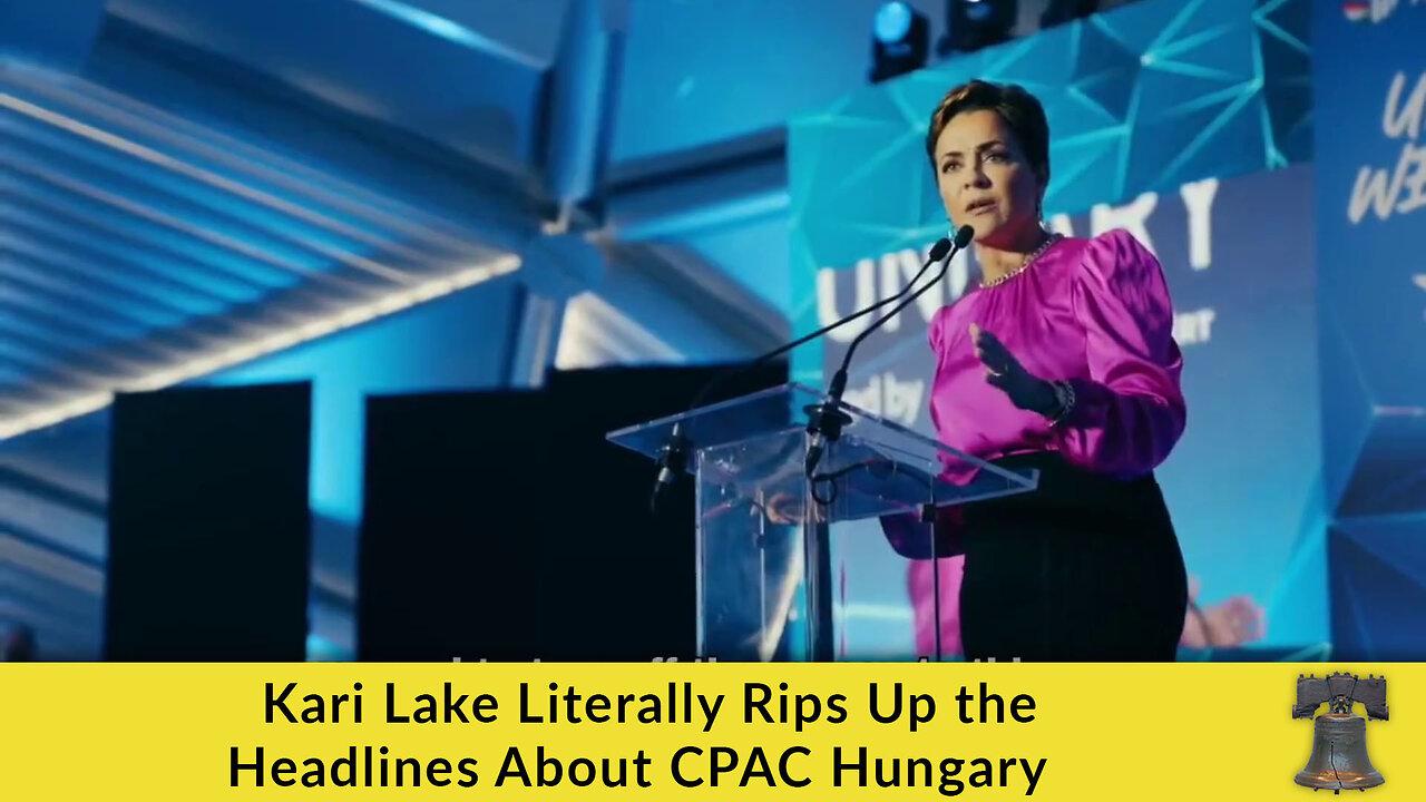 Kari Lake Literally Rips Up the Headlines About CPAC Hungary