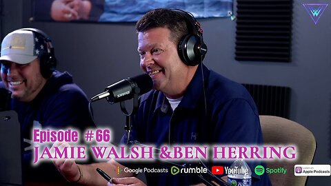 Episode 66: Jamie Walsh & Ben Herring Election Integrity, Parental Rights, and Political Realities