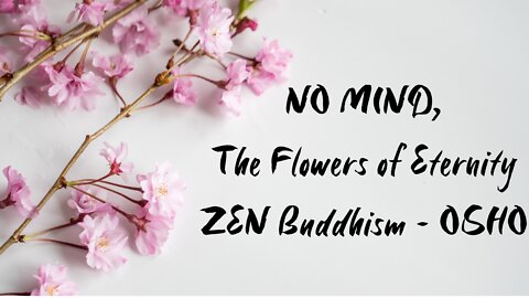 OSHO Talk - No-Mind: The Flowers of Eternity - A Meeting of Two Rivers - 3