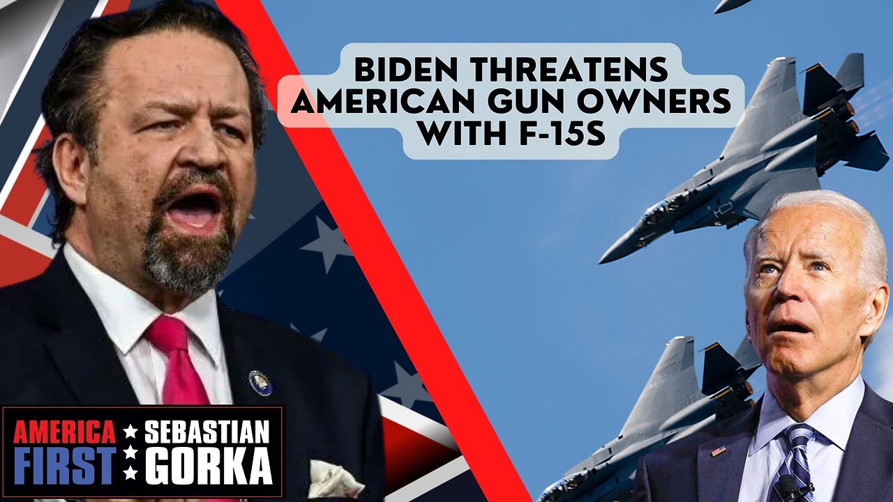 Sebastian Gorka FULL SHOW: Biden threatens American gun owners with F-15s.