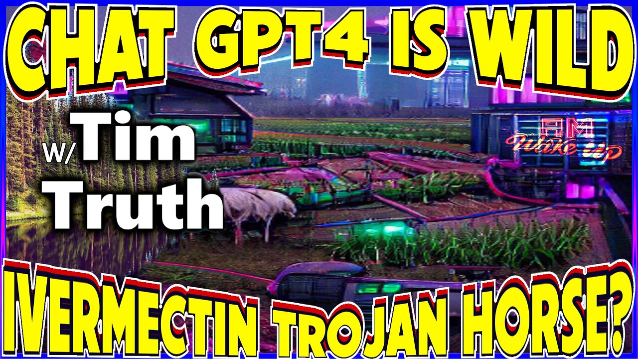 The Ivermectin Trojan Horse? w/ Tim Truth! Credit Suisse Tanks, Chat GPT4 is Insane!