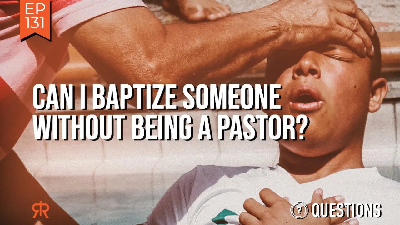 Can I Baptize Someone Without Being A Pastor?