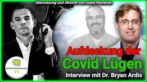 Aufdeckung der Covid Lügen (Interview mit Dr. Bryan Ardis)