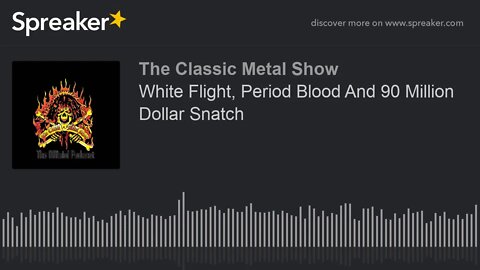 White Flight, Period Blood And 90 Million Dollar Snatch