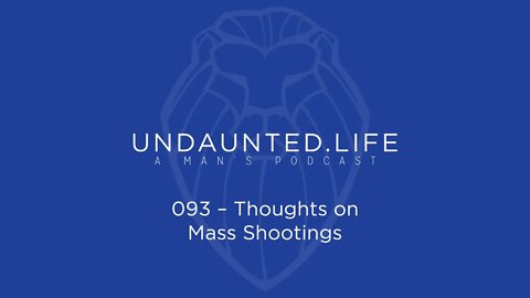 093 - Thoughts on Mass Shootings