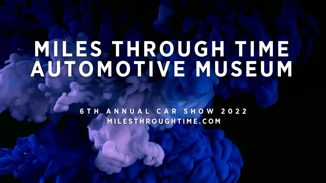 Miles Through Time Automotive Museum 6th Annual Car Show 2022