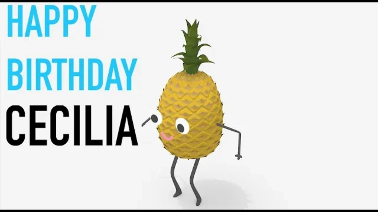 Happy Birthday CECILIA! - PINEAPPLE Birthday Song