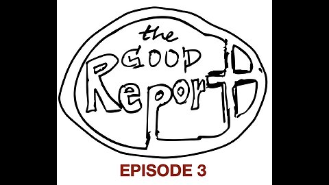 The Good Report Episode 3 - Scott & Marla