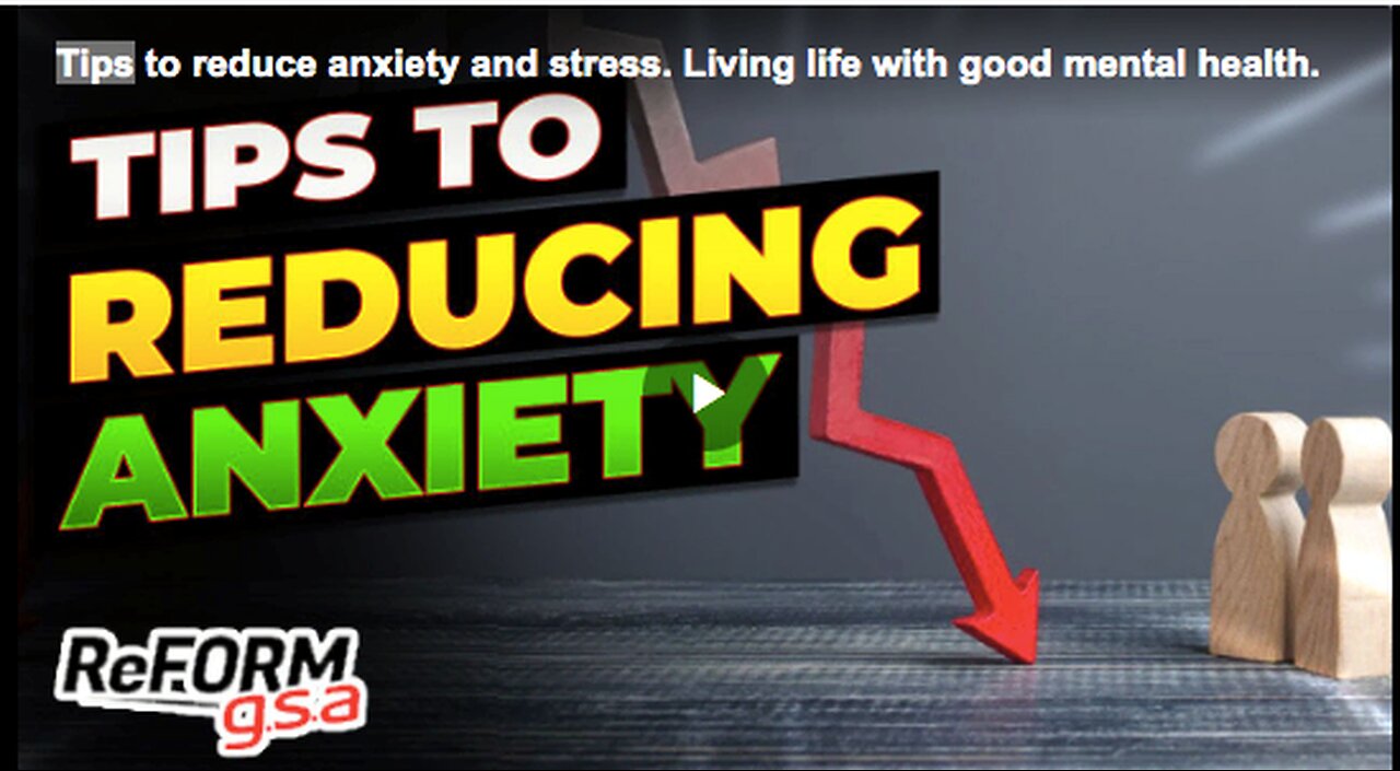 Tips to reduce anxiety and stress. Living life with good mental health.