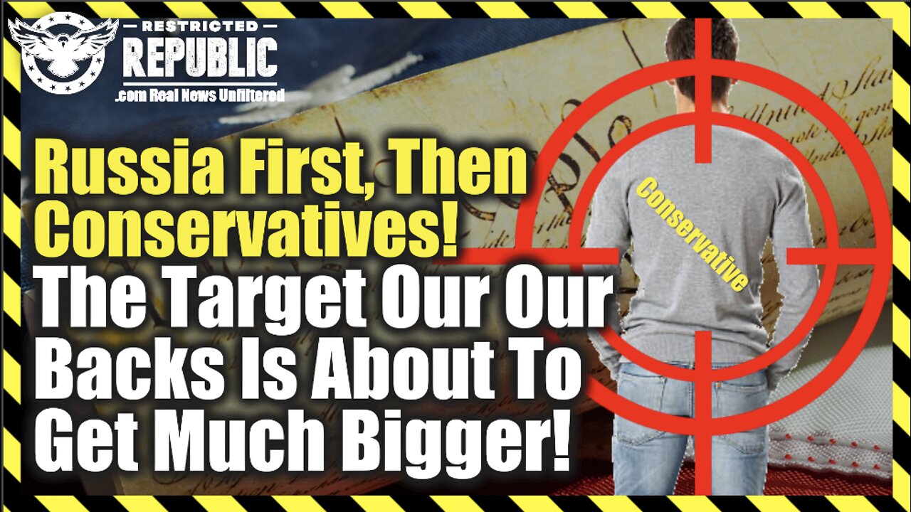 Alert! Russia First, Then Conservatives! The Target On Our Backs Is About To Get MUCH Bigger!